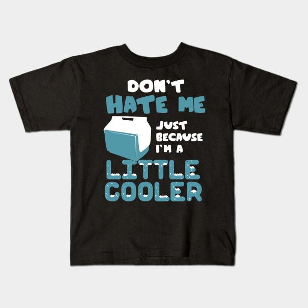 don't hate me just because i'm a little cooler Kids T-Shirt by vundap